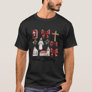True Story Nativity Christmas Baby Jesus Coquette  T-Shirt