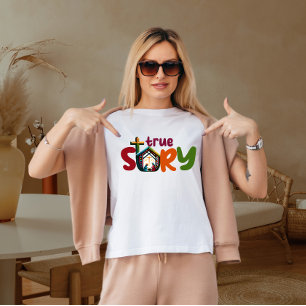 True story  T-Shirt