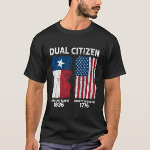 True Texan Dual Citizen Love Texas And America T-Shirt