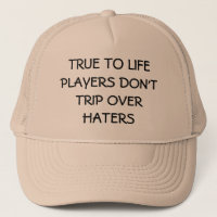 True to Life Players Don't Trip Over Haters