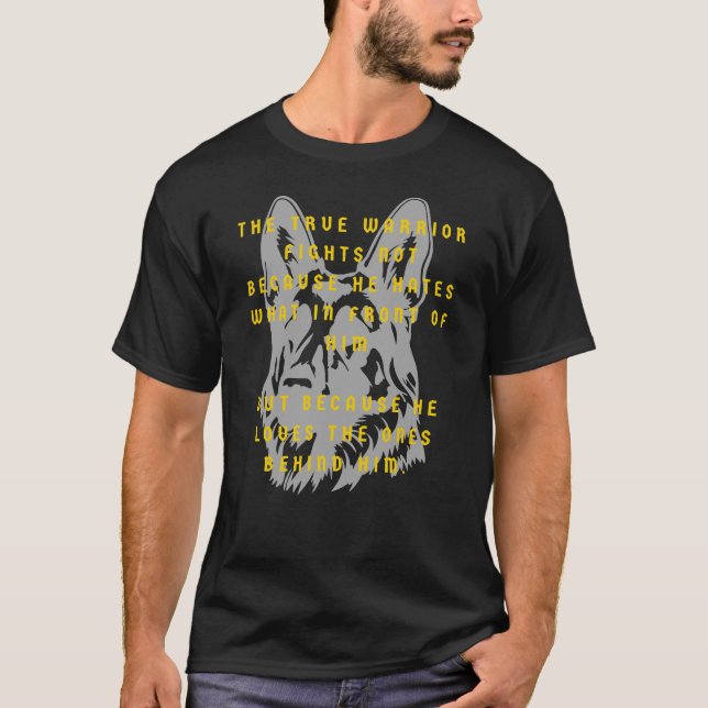 True Warrior German Shepherd , Loyal Defender T-Shirt (Front)