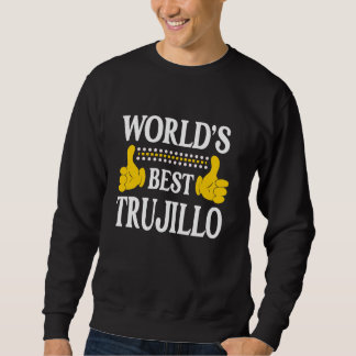 Trujillo Surname Team Family Last Name World's Bes Sweatshirt