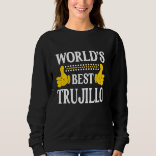 Trujillo Surname Team Family Last Name World's Bes Sweatshirt