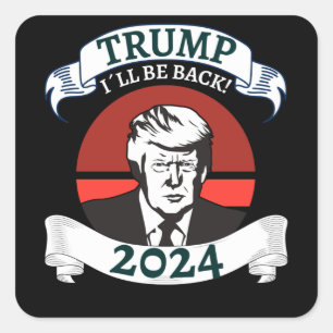 Trum I Will Be Back 2024 Pro Trump Square Sticker