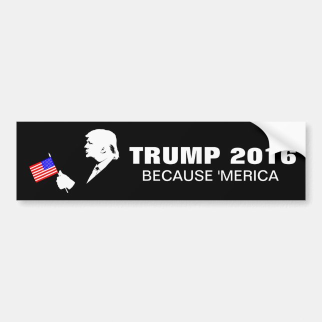 Trump 2016 Because Merica Bumper Sticker (Front)