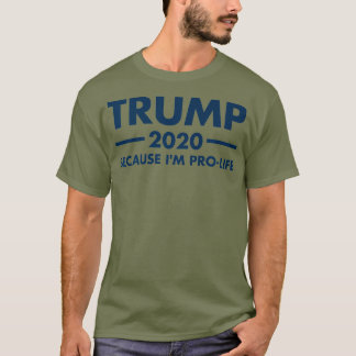 Trump 2020 Because Im ProLife Premium T-Shirt