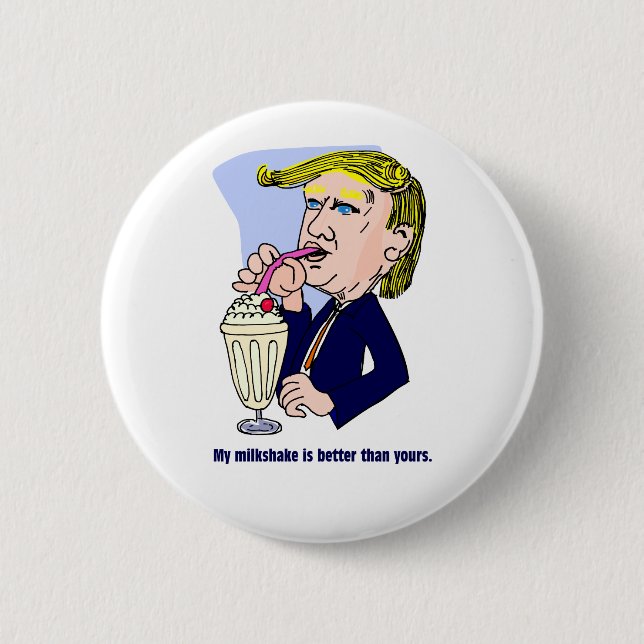 Trump 2020 - My milkshake is better than yours 6 Cm Round Badge (Front)