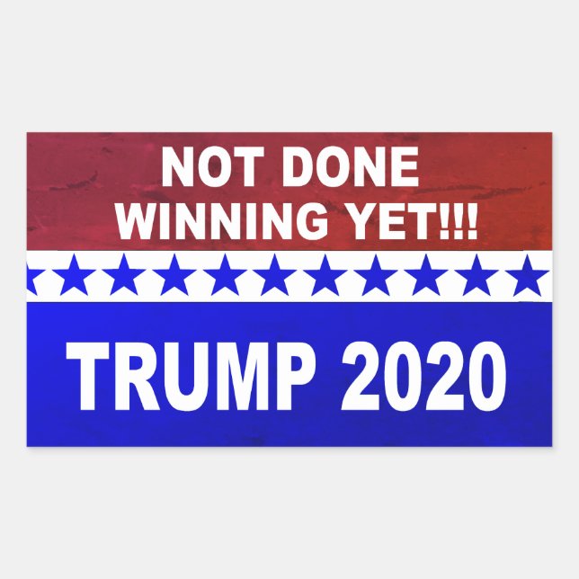 Trump 2020 not done winning yet red, white & blue rectangular sticker (Front)