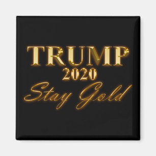 TRUMP 2020 - Stay Gold Magnet