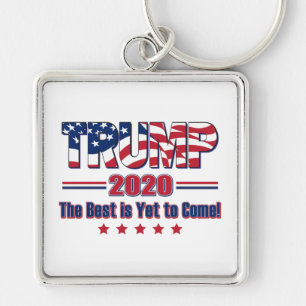 Trump 2020 The Best is Yet to Come Key Ring