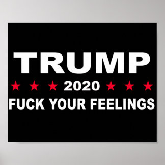Trump 2020 Your Feelings Poster