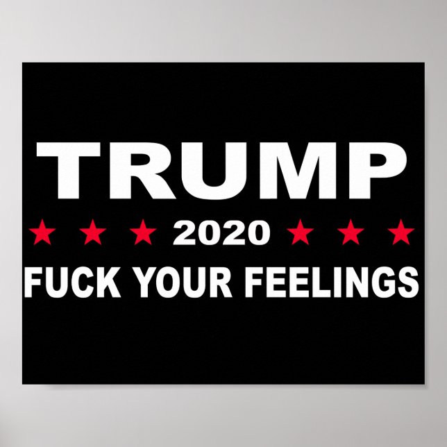 Trump 2020 Your Feelings Poster (Front)