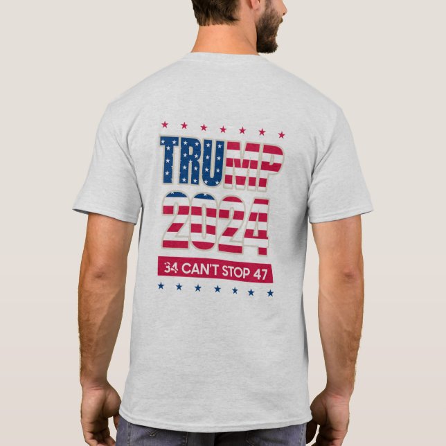 Trump 2024,  34 can't stop 47  T-Shirt (Back)