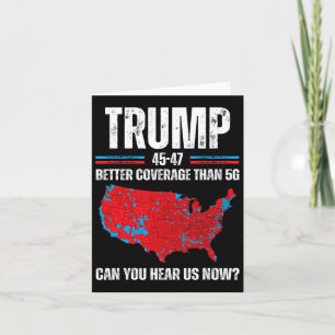 Trump 2024 45 47 Better Coverage Than 5g Can You H Card