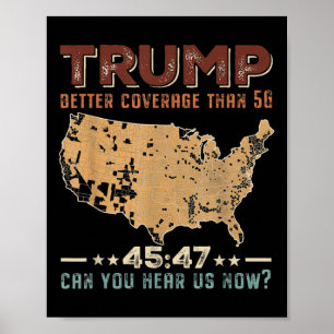 Trump 2024 45 47 Better Coverage Than 5g Can You H Poster