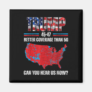 Trump 2024 45 47 Better Coverage Than 5g Can You Magnet
