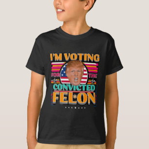 Trump 2024 American Elections Voting Convicted Fel T-Shirt