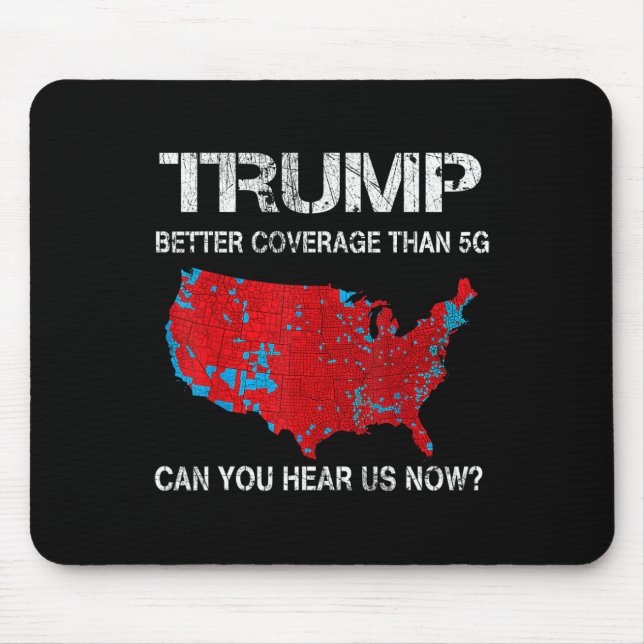 Trump 2024 Better Coverage Than 5g Can You Hear Us Mouse Pad (Front)