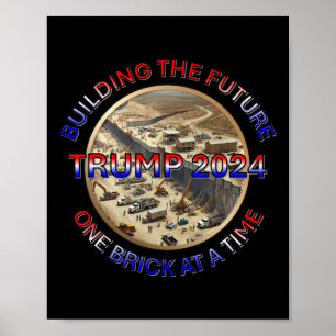 Trump 2024 Building The Future – One Brick At A Ti Poster