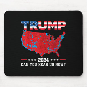 Trump 2024 Can You Hear Us Now Map Of 2024 Mouse Pad