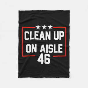 Trump 2024 Clean Up On Aisle 46 Anti Biden Fleece Blanket