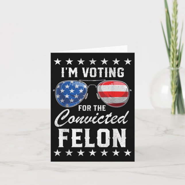 Trump 2024 Convicted Felon, Im Voting Convicted Fe Card (Front)