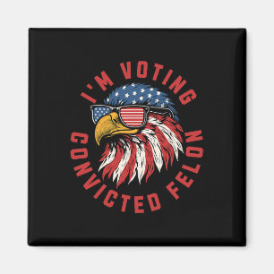 Trump 2024 Convicted Felon I'm Voting Republican S Magnet