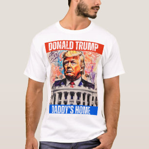 TRUMP 2024 - DADDY'S HOME T-Shirt