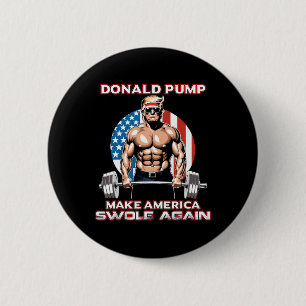 Trump 2024 Donald Pump Make America Swole Again 6 Cm Round Badge