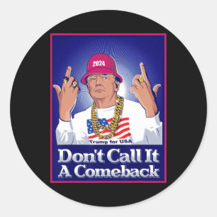 Trump 2024 Don't Call It A Comeback Usa President Classic Round Sticker