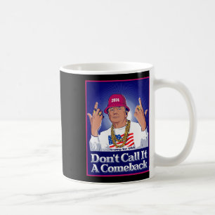 Trump 2024 Don't Call It A Comeback Usa President Coffee Mug