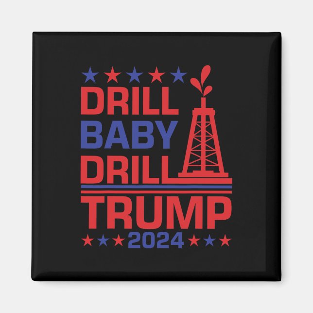 Trump 2024 Drill By3  Magnet (Front)
