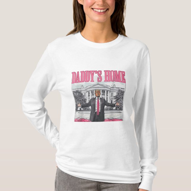 Trump 2024 Election Daddy's Home Pink T-Shirt (Front)