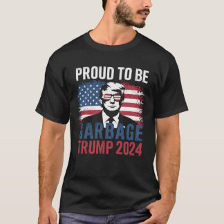 Trump 2024 Election Proud To Be Garbage Vote Trump T-Shirt