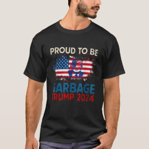 Trump 2024 Election Proud To Be Garbage Vote Trump T-Shirt