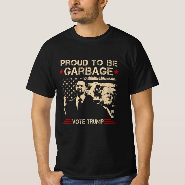 Trump 2024 Election Proud To Be Garbage Vote Trump T-Shirt (Front)