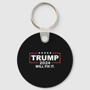 Trump 2024 Election Will Fix It Design 1 Key Ring
