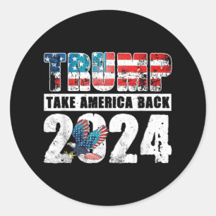 Trump 2024 Flag Take America Back 4th Of July Trum Classic Round Sticker
