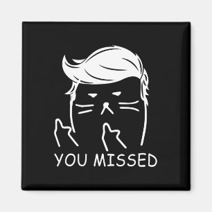 Trump 2024 Funny Cat You Missed Magnet