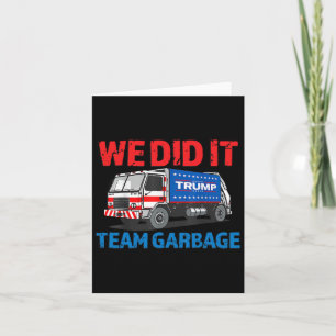 Trump 2024 Funny Truck Garbage We Did It - Team Ga Card