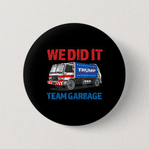 Trump 2024 Funny Truck Garbyge We Did It - Team Ga 6 Cm Round Badge
