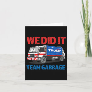 Trump 2024 Funny Truck Garbyge We Did It - Team Ga Card