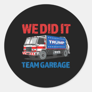 Trump 2024 Funny Truck Garbyge We Did It - Team Ga Classic Round Sticker