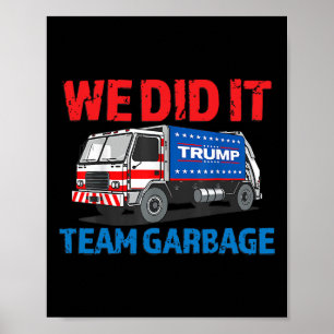 Trump 2024 Funny Truck Garbyge We Did It - Team Ga Poster