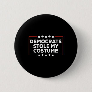 Trump 2024 Halloween Costume, Democrats Stole My C 6 Cm Round Badge