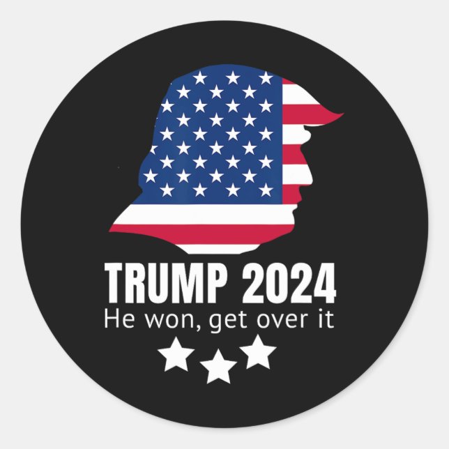 Trump 2024 He Won Get Over It  Classic Round Sticker (Front)