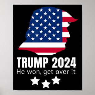 Trump 2024 He Won Get Over It  Poster