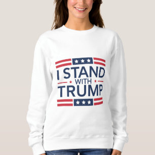 Trump 2024 I Stand With Trump Support President Sweatshirt