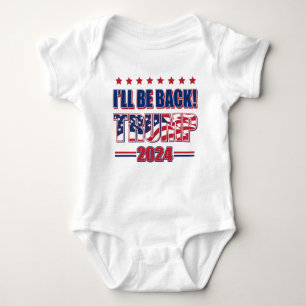 Trump 2024 Ill Be Back Baby Bodysuit