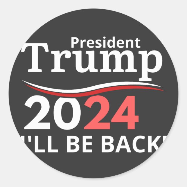 TRUMP 2024 - I'LL BE BACK! CLASSIC ROUND STICKER (Front)